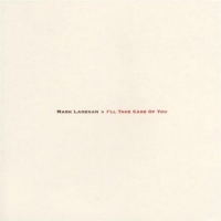 Lanegan, Mark I'll Take Care Of You