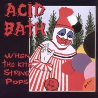 Acid Bath When The Kite String Pops