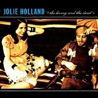 Jolie Holland The Living And The Dead