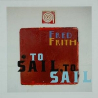 Frith, Fred To Sail To Sail
