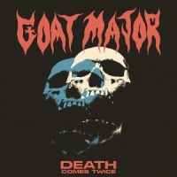 Goat Major Death Comes Twice