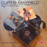 Mayfield, Curtis We Come In Peace With A Message Of Love & Take It To Th