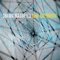 Maxwell, Shawn Shawn Maxwell's New Tomorrow