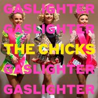 Chicks, The Gaslighter