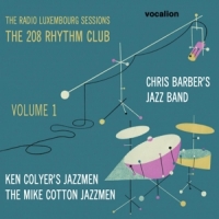 Barber, Chris -jazz Band- Radio Luxembourg Sessions: The 208 Rhythm Club - Vol.1