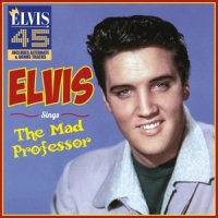 Presley, Elvis Sings The Mad Professor