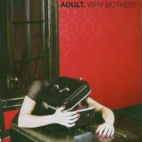 Adult. Why Bother