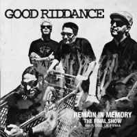 Good Riddance Remain In Memory - The Final Show