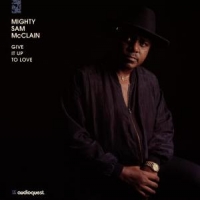 Mighty Sam Mcclain Give It Up To Love