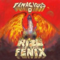 Tenacious D Rize Of The Fenix