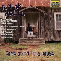 Wells, Junior Come On In This House