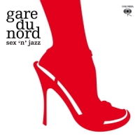 Gare Du Nord Sex 'n' Jazz