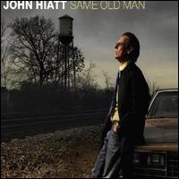 Hiatt, John Same Old Man