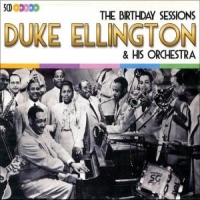 Duke Ellington & His Orchestra Birthday Sessions