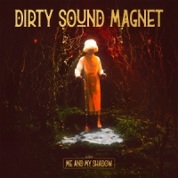 Dirty Sound Magnet Me And My Shadow