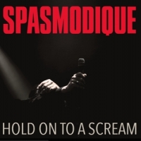 Spasmodique Hold On To A Scream