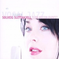 Slettahjell, Solveig Slow Motion Quintet Silver