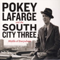 Pokey Lafarge & South Cit Middle Of Everywhere