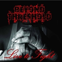 Beyond Threshold Live To Fight