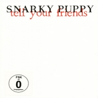 Snarky Puppy Tell Your Friends (cd+dvd)