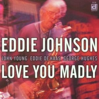 Johnson, Eddie Love You Madly