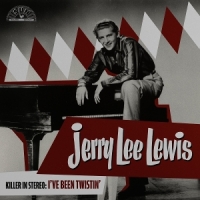 Lewis, Jerry Lee Killer In Stereo  I Ve Been Twistin