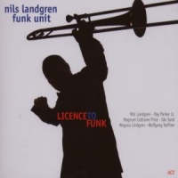 Landgren, Nils -funk Unit- Licence To Funk -digi-