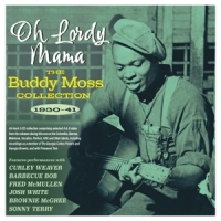 Moss, Buddy Oh Lordy Mama - The Buddy Moss Collection 1930-41