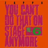 Zappa, Frank You Can't Do That Vol.6