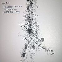Zorn, John Fragmentations, Prayers & Interjections