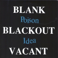 Poison Idea Blank...blackout...vacant