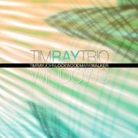 Tim Ray Trio Windows