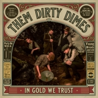 Them Dirty Dimes In Gold We Trust
