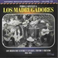 Gonzalez, Pedro J. & Los Madrugadore Historic Mexican-american Music Vol