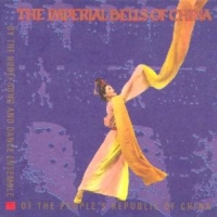 Hubei Song And Dance Ensemble, The The Imperial Bells Of China