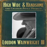 Wainwright, Loudon -iii- High Wide & Handsome