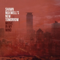 Maxwell, Shawn -new Tomorrrow- Music In My Mind
