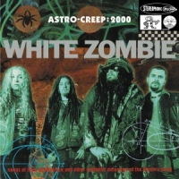 White Zombie Astro-creep:2000 Songs Of Love & Other Delusions Of The