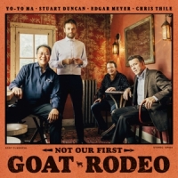 Ma, Yo-yo / Stuart Duncan / Edgar Meyer / Chris Thile Not Our First Goat Rodeo