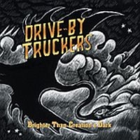 Drive-by Truckers Brighter Than Creation's Dark