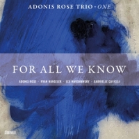 Adonis Rose Trio For All We Know