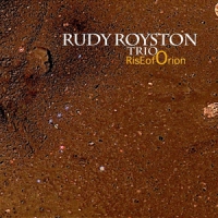 Royston, Rudy -trio- Rise Of Orion