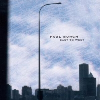 Burch, Paul East To West