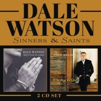 Watson, Dale Sinners & Saints (whiskey Or God / Help Your Lord)