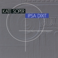 Wet Ink Ensemble, The Kate Soper  Ipsa Dixit