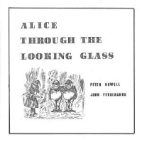 Howell, Peter & John Ferdinando Alice Through The Looking Glass