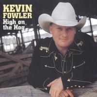 Kevin Fowler High On The Hog