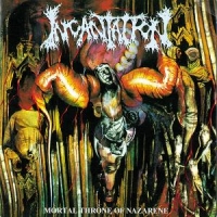 Incantation Mortal Throne Of Nazarene