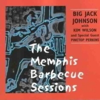 Johnson, Big Jack & Kim Wilson The Memphis Barbecue Sessions