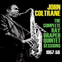 Coltrane, John Complete Ray Draper Quintet Sessions 1957-53